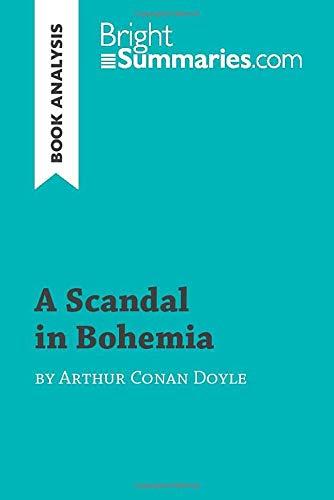 A Scandal in Bohemia by Arthur Conan Doyle (Book Analysis): Detailed Summary, Analysis and Reading Guide (BrightSummaries.com)