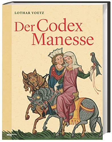 Der Codex Manesse: Die berühmteste Liederhandschrift des Mittelalters