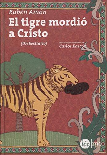 Y el tigre mordió a Cristo: Un bestiario (Ensayo, Band 14)