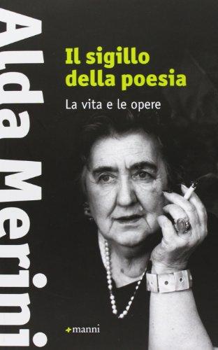 Il sigillo della poesia. La vita e le opere