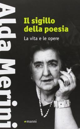 Il sigillo della poesia. La vita e le opere