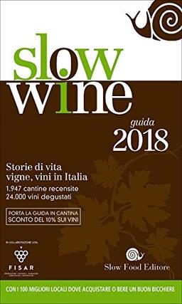 Slow wine 2018. Storie di vita, vigne, vini in Italia