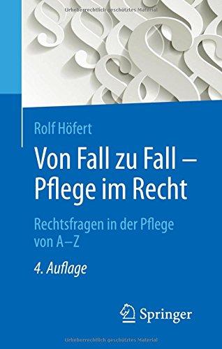 Von Fall zu Fall - Pflege im Recht: Rechtsfragen in der Pflege von A - Z