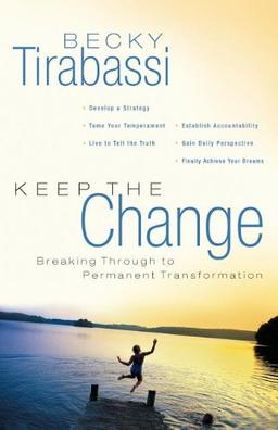 Keep the Change: Breaking Through to Permanent Transformation