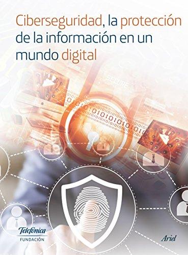 Ciberseguridad, la protección de la información en un mundo digital (Colección Fundación Telefónica)