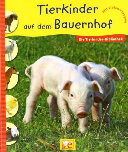 Die Tierkinder-Bibliothek - Tierkinder auf dem Bauernhof