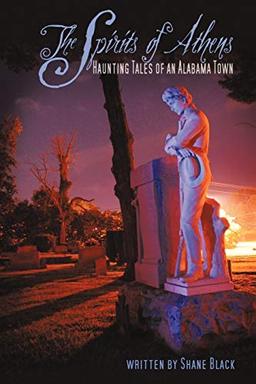 The Spirits of Athens: Haunting Tales of an Alabama Town