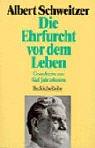 Die Ehrfurcht vor dem Leben: Grundtexte aus fünf Jahrzehnten