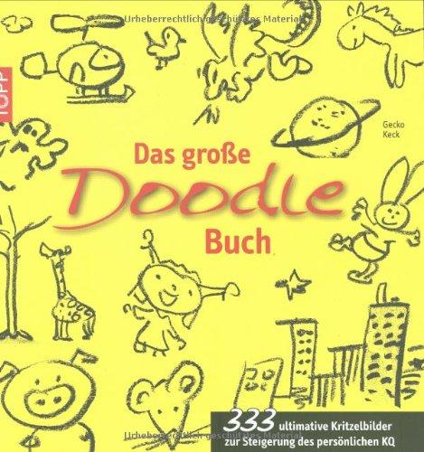 Das große Doodle-Buch: 333 ultimative Kritzelbilder zur Steigerung des persönlichen KQ