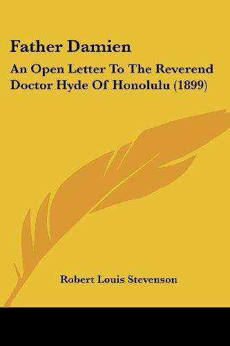 Father Damien: An Open Letter to the Reverend Doctor Hyde of Honolulu: An Open Letter To The Reverend Doctor Hyde Of Honolulu (1899)