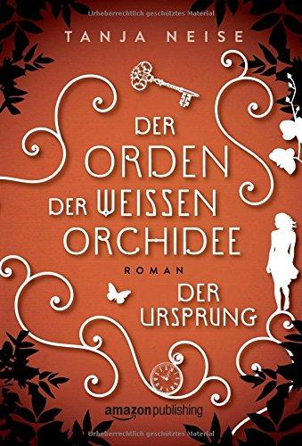 Der Ursprung (Der Orden der weißen Orchidee, Band 2)