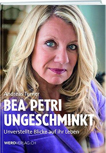 Bea Petri - Ungeschminkt: Lebensweg, Leidenschaften, Afrika