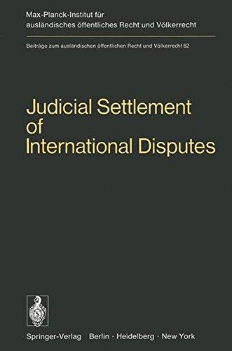 Judicial Settlement of International Disputes: International Court of Justice Other Courts and Tribunals Arbitration and Conciliation (Beiträge zum ... Recht und Völkerrecht (62), Band 62)