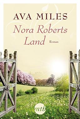 Nora Roberts Land (MIRA Star Bestseller Autoren Romance)