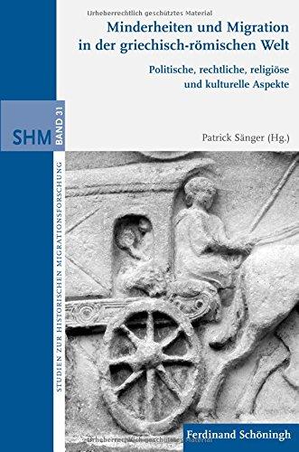 Minderheiten und Migration in der griechisch-römischen Welt. Politische, rechtliche, religiöse und kulturelle Aspekte (Studien zur Historischen Migrationsforschung)