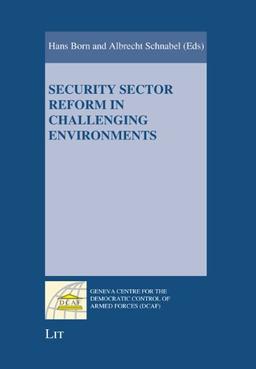 Security Sector Reform in Challenging Environments (Geneva Centre for the Democratic Control of Armed Forces)