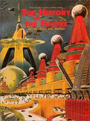 History of The Future: Images of the 21st Century (Beaux Livres)