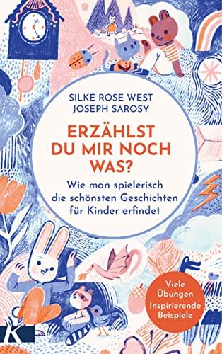 Erzählst du mir noch was?: Wie man spielerisch die schönsten Geschichten für Kinder erfindet - Viele Übungen und inspirierende Beispiele