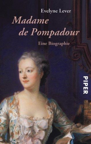 Madame de Pompadour: Eine Biographie