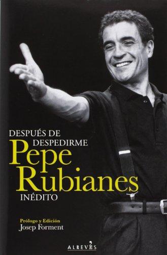 Después de despedirme : Pepe Rubianes inédito