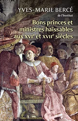 Bons princes et ministres haïssables aux XVIe et XVIIe siècles : quand la réalité imite la fiction