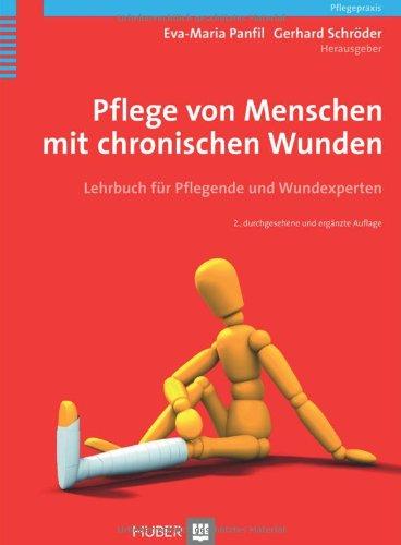 Pflege von Menschen mit chronischen Wunden. Lehrbuch für Pflegende und Wundexperten