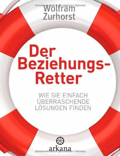 Der Beziehungsretter: Wie Sie einfach überraschende Lösungen finden