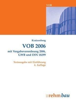 VOB/A 2006,VOB/B 2006,VOF 2006: mit  Vergabeverordnung 2006, GWB, DIN 18299  Textausgabe mit Einführung