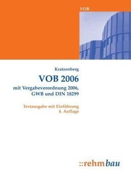 VOB/A 2006,VOB/B 2006,VOF 2006: mit  Vergabeverordnung 2006, GWB, DIN 18299  Textausgabe mit Einführung