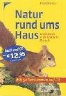 Natur rund ums Haus. Expeditionen in die heimische Tierwelt