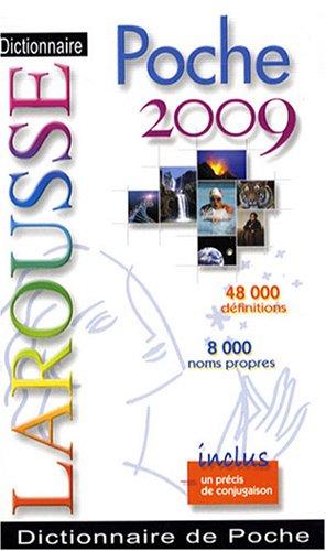 Dictionnaire Larousse de poche 2009 : 48.000 définitions, 8.000 noms propres : inclus un précis de conjugaison