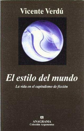 El estilo del mundo : la vida en el capitalismo de ficción (Argumentos)