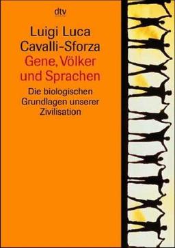 Gene, Völker und Sprachen. Die biologischen Grundlagen unserer Zivilisation.