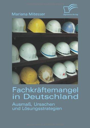 Fachkräftemangel in Deutschland: Ausmaß, Ursachen und Lösungsstrategien