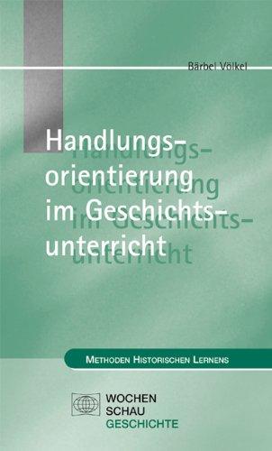 Handlungsorientierung im Geschichtsunterricht