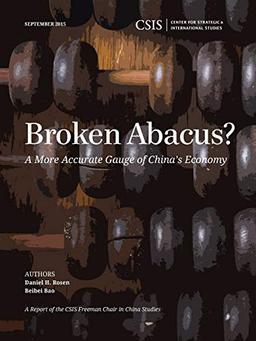 Broken Abacus?: A More Accurate Gauge of China's Economy (CSIS: Center for Strategic & International Studies)