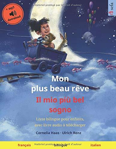 Mon plus beau rêve – Il mio più bel sogno (français – italien): Livre bilingue pour enfants à partir de 3-4 ans, avec livre audio MP3 à télécharger