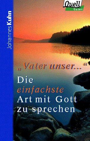 Vater unser ..., Die einfachste Art mit Gott zu sprechen