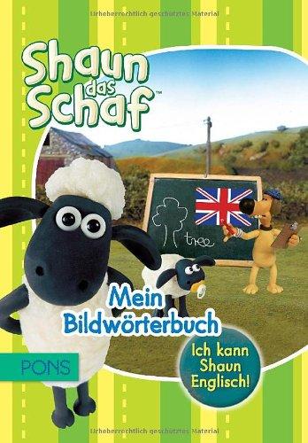 PONS Ich kann Shaun Englisch! Shaun das Schaf - Mein Bildwörterbuch: Englisch-Deutsch für Vorschule und Grundschule