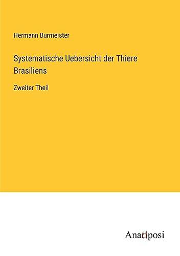 Systematische Uebersicht der Thiere Brasiliens: Zweiter Theil