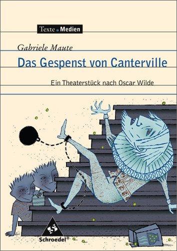 Texte.Medien: Gabriele Maute: Das Gespenst von Canterville. Ein Theaterstück nach Oscar Wilde: Textausgabe mit Materialien