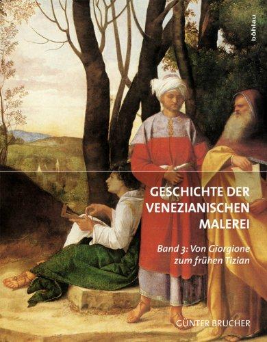 Geschichte der Venezianischen Malerei Band 3: Von Giorgione zum frühen Tizian