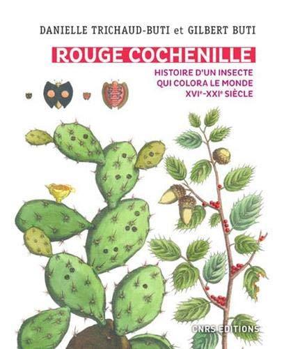 Rouge cochenille : histoire d'un insecte qui colora le monde, XVIe-XXIe siècle