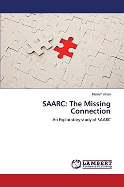 SAARC: The Missing Connection: An Exploratory study of SAARC