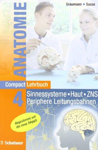 CompactLehrbuch der gesamten Anatomie 04: Sinnessysteme, Haut, ZNS, Periphere Leitungsbahnen: BD 4