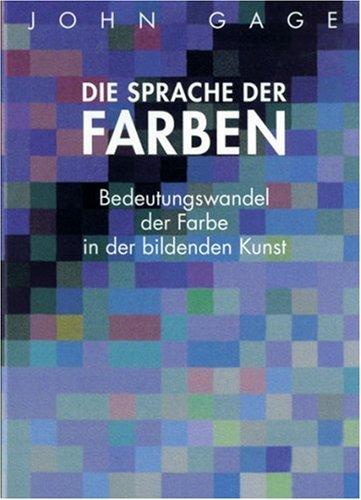 Die Sprache der Farben: Bedeutungswandel der Farbe in der bildenden Kunst