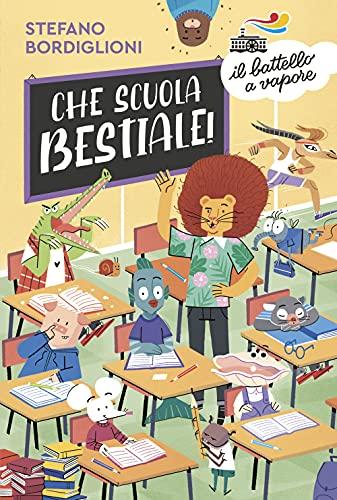 Che scuola bestiale! (Il battello a vapore. Serie azzurra)