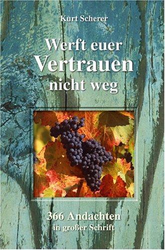Werft euer Vertrauen nicht weg: 366 Andachten in großer Schrift