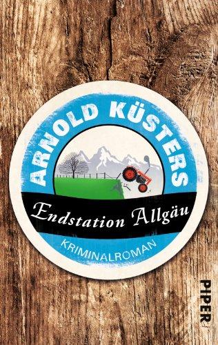 Endstation Allgäu: Kriminalroman (Allgäu-Niederrhein-Krimis, Band 2)