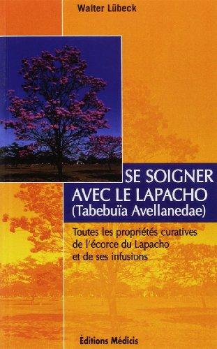 Se soigner avec le lapacho (tabebuia avellanedae) : toutes les propriétés curatives de l'écorce du lapacho (tabebuia avellanedae) et de ses infusions et préparations